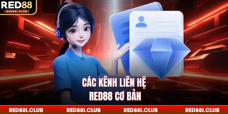 Các kênh liên hệ Red88 cơ bản