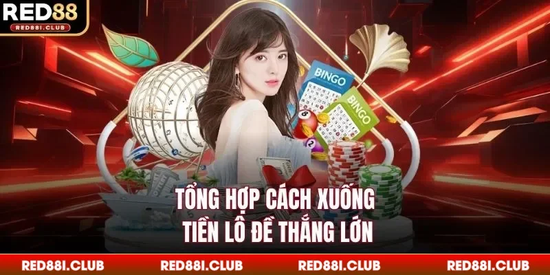 Tổng hợp cách xuống tiền lô đề thắng lớn