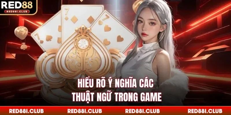 Hiểu rõ ý nghĩa các thuật ngữ trong game
