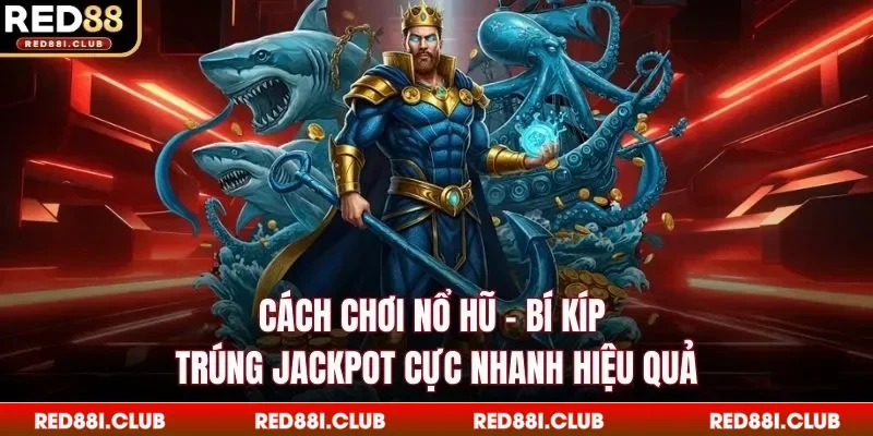 Cách chơi nổ hũ