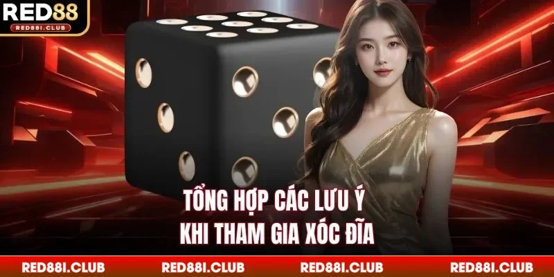 Tổng hợp các lưu ý khi tham gia xóc đĩa