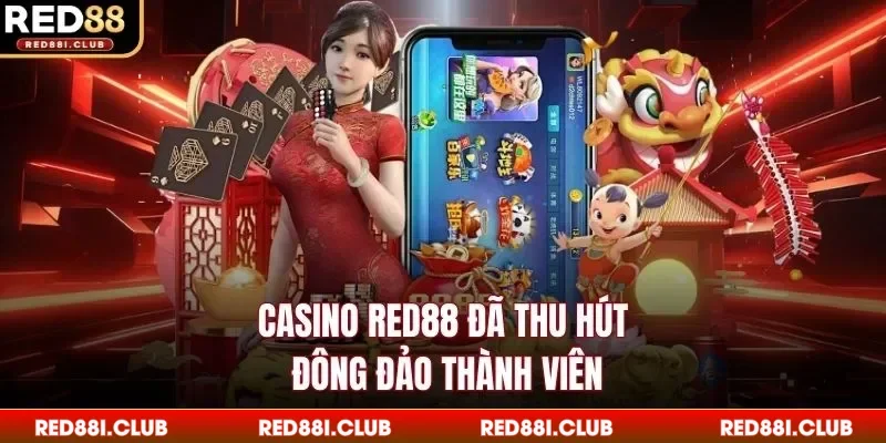 Casino Red88 đã thu hút đông đảo thành viên