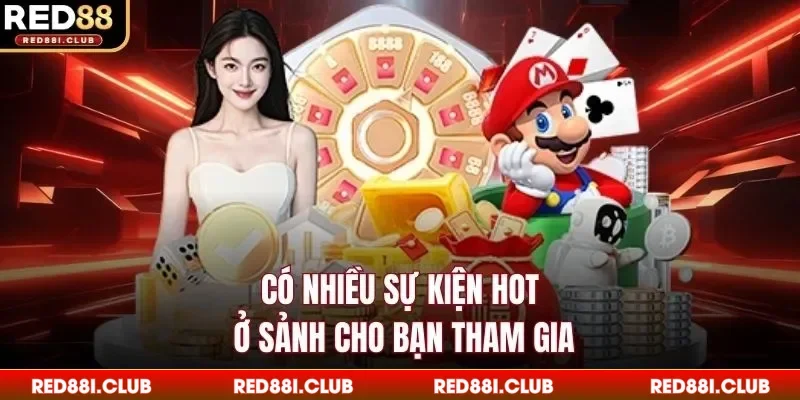 Có nhiều sự kiện hot ở sảnh cho bạn tham gia