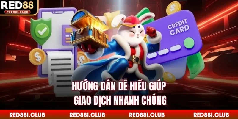 Hướng dẫn dễ hiểu giúp giao dịch nhanh chóng