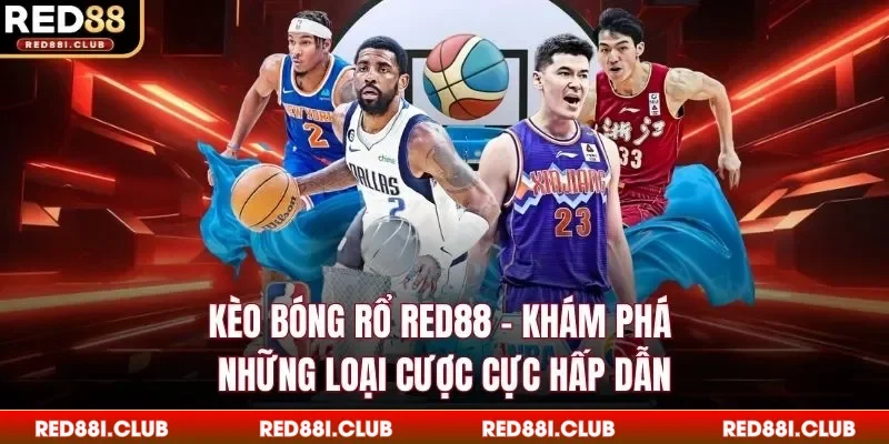 Kèo bóng rổ Red88