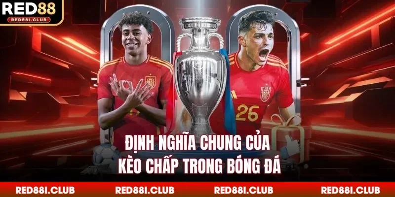 Định nghĩa chung của kèo chấp trong bóng đá