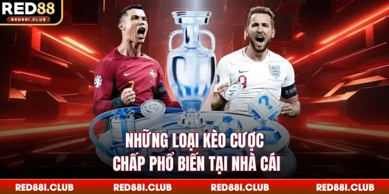 Những loại kèo cược chấp phổ biến tại nhà cái