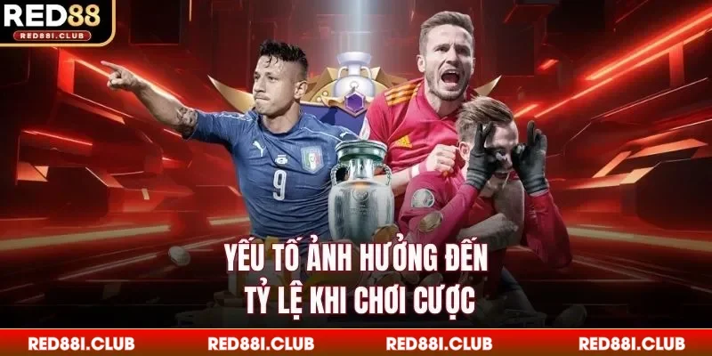 Yếu tố ảnh hưởng đến tỷ lệ khi chơi cược