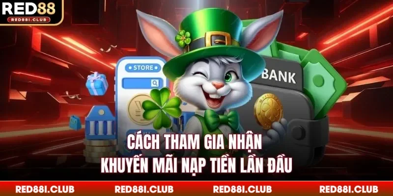 Cách tham gia nhận khuyến mãi nạp tiền lần đầu