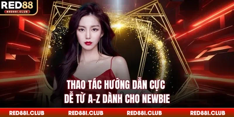 Thao tác hướng dẫn cực dễ từ A-Z dành cho newbie
