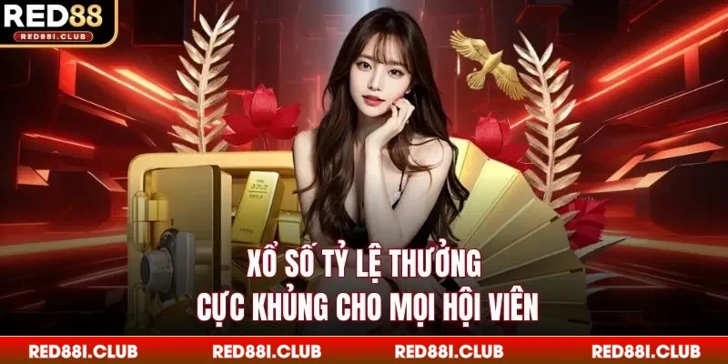 Xổ số tỷ lệ thưởng cực khủng cho mọi hội viên