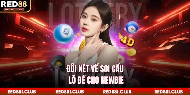 Đôi nét về soi cầu lô đề cho newbie