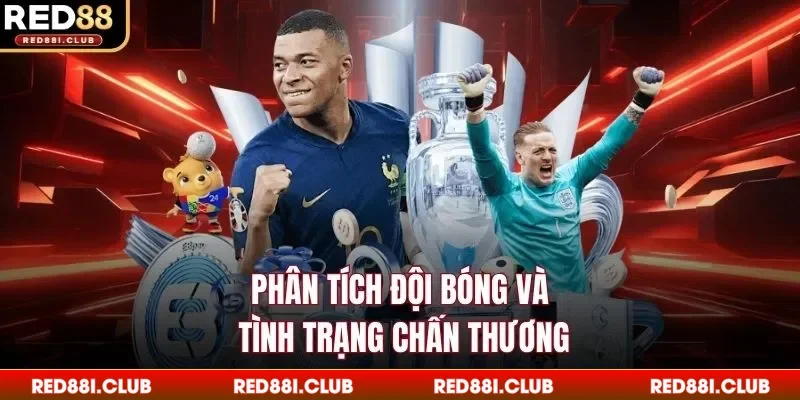 Phân tích đội bóng và tình trạng chấn thương