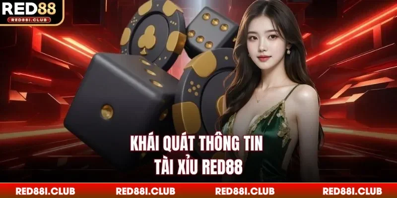 Khái quát thông tin tài xỉu Red88