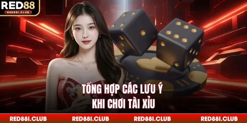 Tổng hợp các lưu ý khi chơi tài xỉu