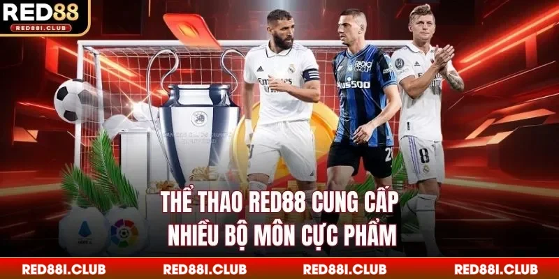 Thể thao Red88 cung cấp nhiều bộ môn cực phẩm