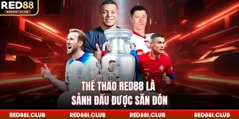 Thể thao Red88 là sảnh đấu được săn đón