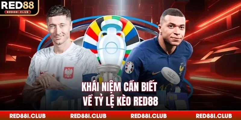 Khái niệm cần biết về tỷ lệ kèo Red88