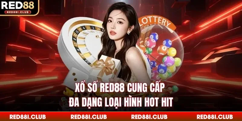 Xổ số Red88 cung cấp đa dạng loại hình hot hit