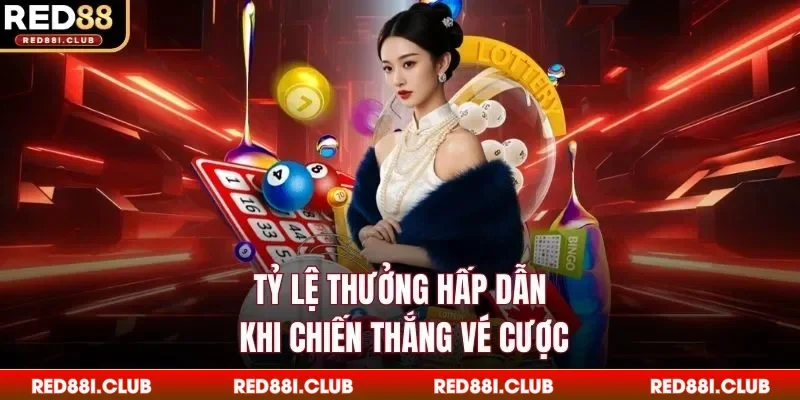 Tỷ lệ thưởng hấp dẫn khi chiến thắng vé cược