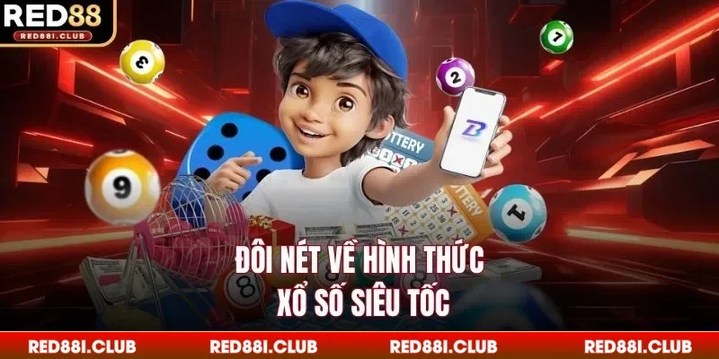 Đôi nét về hình thức xổ số siêu tốc